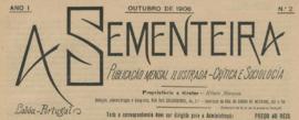 A sementeira : publicação mensal ilustrada : crítica e sociologia / propr. E dir. Hilário Marques ; ed. Ismael Pimentel. - A. 1, v. 1 (1908) - s. 2, a. 4 (1919). - Lisboa : I. Pimentel [1908-1919]. - 32 cm. – Mensal