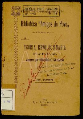 Teoria revolucionária / F.F.M. ; anot. Heliodoro Salgado. - Lisboa Typ. da Rua Luz Soriano, 1904....
